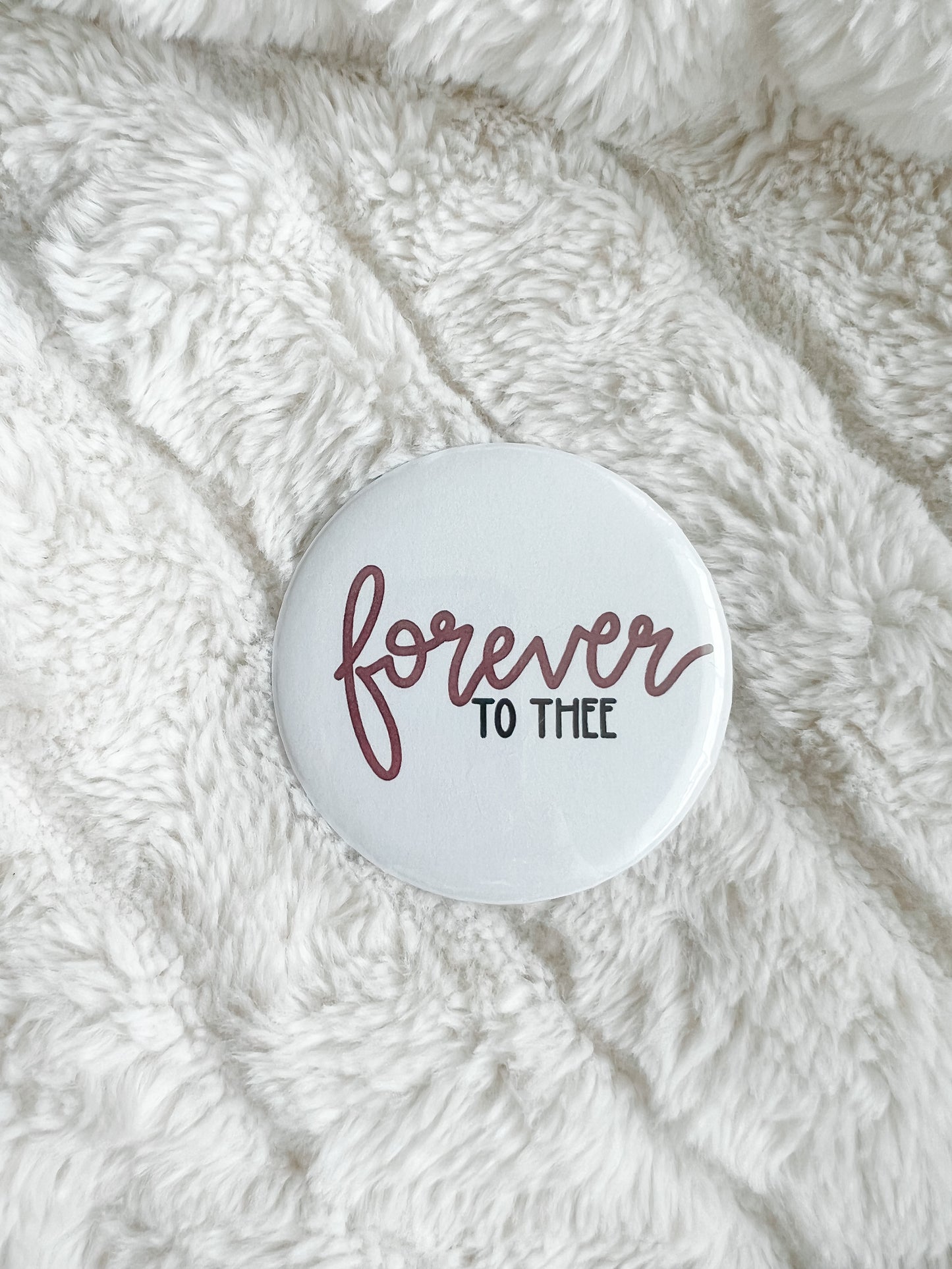 Forever to Thee Button